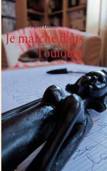 Paperback Je marche dans Toulouse [French] Book