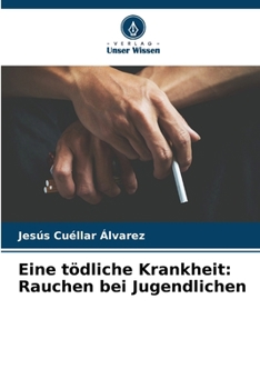 Eine tödliche Krankheit: Rauchen bei Jugendlichen