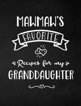 Paperback MawMaw's Favorite, Recipes for My Granddaughter: Keepsake Recipe Book, Family Custom Cookbook, Journal for Sharing Your Favorite Recipes, Personalized Book