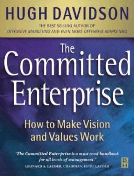 Hardcover The Committed Enterprise: How to Make Values and Visions Work Book