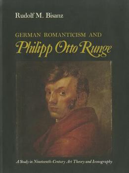 German Romanticism and Philipp Otto Runge: A Study in Nineteenth-Century Art Theory and Iconography