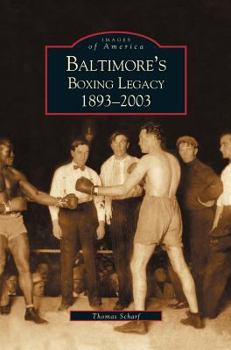 Hardcover Baltimore's Boxing Legacy: 1893-2003 Book