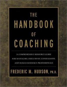 Hardcover The Handbook of Coaching: A Comprehensive Resource Guide for Managers, Executives, Consultants, and Human Resource Professionals Book