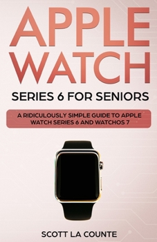 Paperback Apple Watch Series 6 For Seniors: A Ridiculously Simple Guide To Apple Watch Series 6 and WatchOS 7 Book