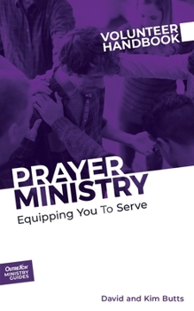 Paperback Prayer Ministry Volunteer Handbook: Equipping You to Serve Book