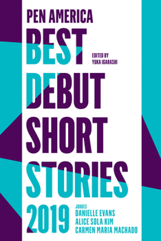 PEN America Best Debut Short Stories 2019 - Book #3 of the Pen America Best Debut Short Stories