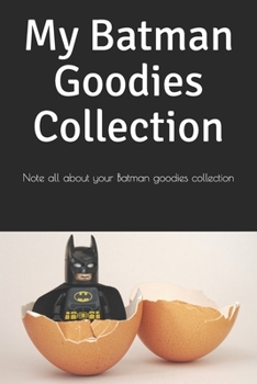 Paperback My Batman Goodies Collection: Note all about your Batman goodies collection Book