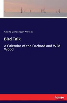 Paperback Bird Talk: A Calendar of the Orchard and Wild Wood Book