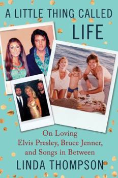 Hardcover A Little Thing Called Life: On Loving Elvis Presley, Bruce Jenner, and Songs in Between Book
