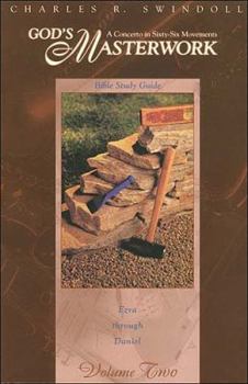 Paperback God's Masterwork: A Concerto in Sixty-Six Movements : Ezra Through Daniel (Swindoll Bible Study Guides , Part 2) Book