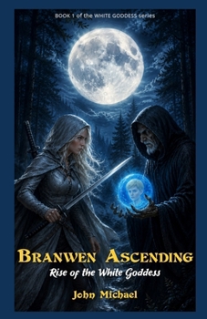 Branwen Ascending: Rise of the White Goddess