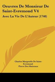 Oeuvres De Monsieur De Saint-Evremond V4: Avec La Vie De L'Auteur