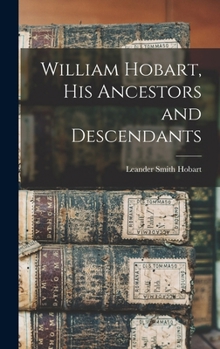 Hardcover William Hobart, his Ancestors and Descendants Book