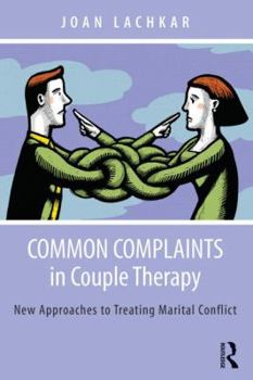 Paperback Common Complaints in Couple Therapy: New Approaches to Treating Marital Conflict Book