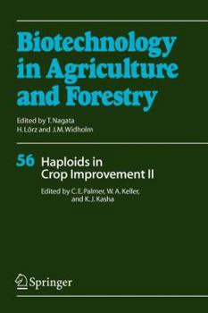 Biotechnology in Agriculture and Forestry, Volume 56: Haploids in Crop Improvement II