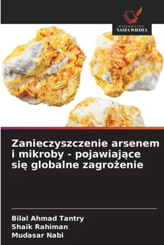 Zanieczyszczenie arsenem i mikroby - pojawiajace sie globalne zagrozenie (Polish Edition)