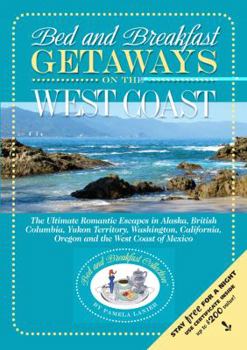 Paperback Bed and Breakfast Getaways on the West Coast: The Ultimate Romantic Escapes Book