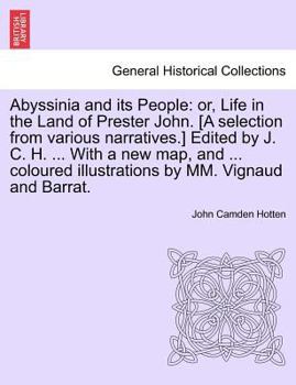 Paperback Abyssinia and Its People: Or, Life in the Land of Prester John. [A Selection from Various Narratives.] Edited by J. C. H. ... with a New Map, an Book
