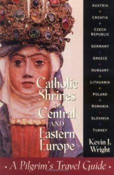 Paperback Catholic Shrines of Central and Eastern Europe: A Pilgrim's Travel Guide Book