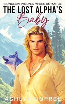Paperback The Lost Alpha's Baby: An MPREG Romance Book