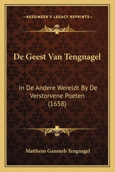 Paperback De Geest Van Tengnagel: In De Andere Wereldt By De Verstorvene Poeten (1658) [Dutch] Book