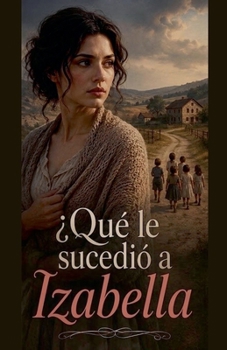 Paperback ¿Qué le sucedió a Izabella? (Spanish Edition) [Spanish] Book