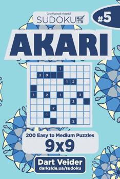 Paperback Sudoku Akari - 200 Easy to Medium Puzzles 9x9 (Volume 5) Book