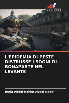 Paperback L'Epidemia Di Peste Distrusse I Sogni Di Bonaparte Nel Levante [Italian] Book