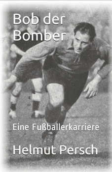 Paperback Bob der Bomber: Eine Fußballerkarriere [German] Book