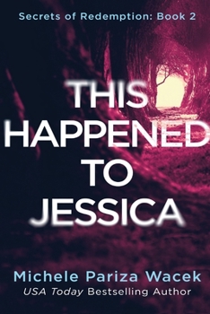 Paperback This Happened to Jessica: A Secrets of Redemption Novel Book