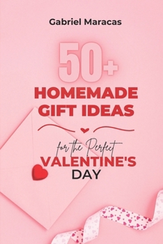 Paperback 50+ Homemade Gift Ideas for the Perfect Valentine's Day [Large Print] Book