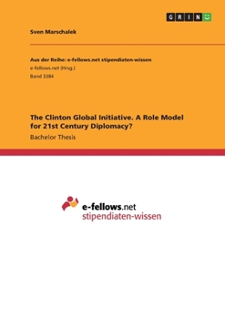 Paperback The Clinton Global Initiative. A Role Model for 21st Century Diplomacy? Book