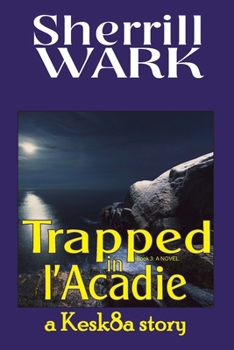 Paperback Trapped in l'Acadie: a Kesk8a story Book