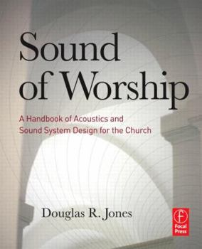 Paperback Sound of Worship: A Handbook of Acoustics and Sound System Design for the Church Book