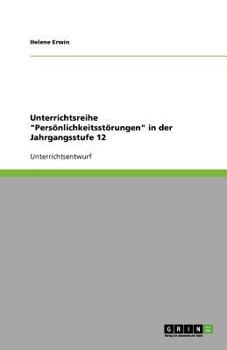 Paperback Unterrichtsreihe "Persönlichkeitsstörungen" in der Jahrgangsstufe 12 [German] Book