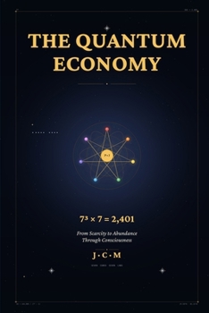 Paperback The Quantum Economy: How Measuring All Seven Dimensions of Value Will Create Post-Scarcity Civilization by 2030 Book