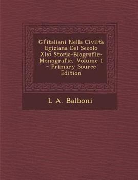 Gl'italiani Nella Civiltà Egiziana Del Secolo Xix: Storia-Biografie-Monografie, Volume 1