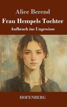 Frau Hempels Tochter: Aufbruch ins Ungewisse (German Edition)