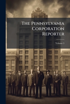 Paperback The Pennsylvania Corporation Reporter; Volume 3 Book