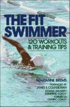 Paperback The Fit Swimmer: 120 Workouts & Training Tips Book