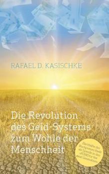 Paperback Die Revolution des GELD-Systems zum Wohle der Menschheit [German] Book
