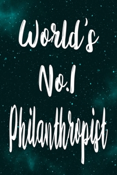 Paperback World's No.1 Philanthropist: The perfect gift for the professional in your life - Funny 119 page lined journal! Book