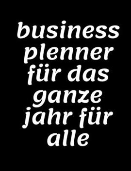 Business plenner für das ganze jahr für alle (Bestrol) (German Edition)