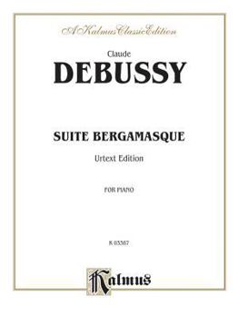 Paperback Suite Bergamasque, Complete: Urtext Edition (Kalmus Edition) Book