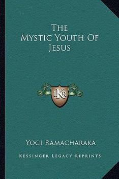 Paperback The Mystic Youth Of Jesus Book