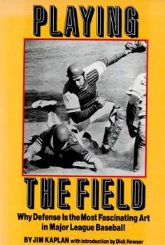 Paperback Playing the Field: Why Defense Is the Most Fascinating Art in Major League Baseball Book