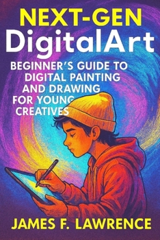 Paperback Digital Art For Young People: The Ultimate Starter Kit For Digital Creators Book