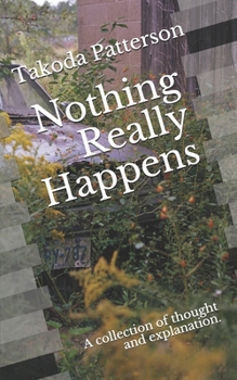 Paperback Nothing Really Happens: A collection of thought and explanation. Book
