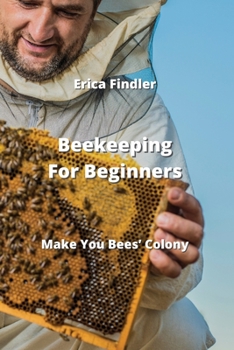 Paperback Beekeeping For Beginners: Make You Bees' Colony Book