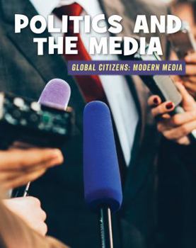 Politics and the Media - Book  of the Global Citizens: Modern Media